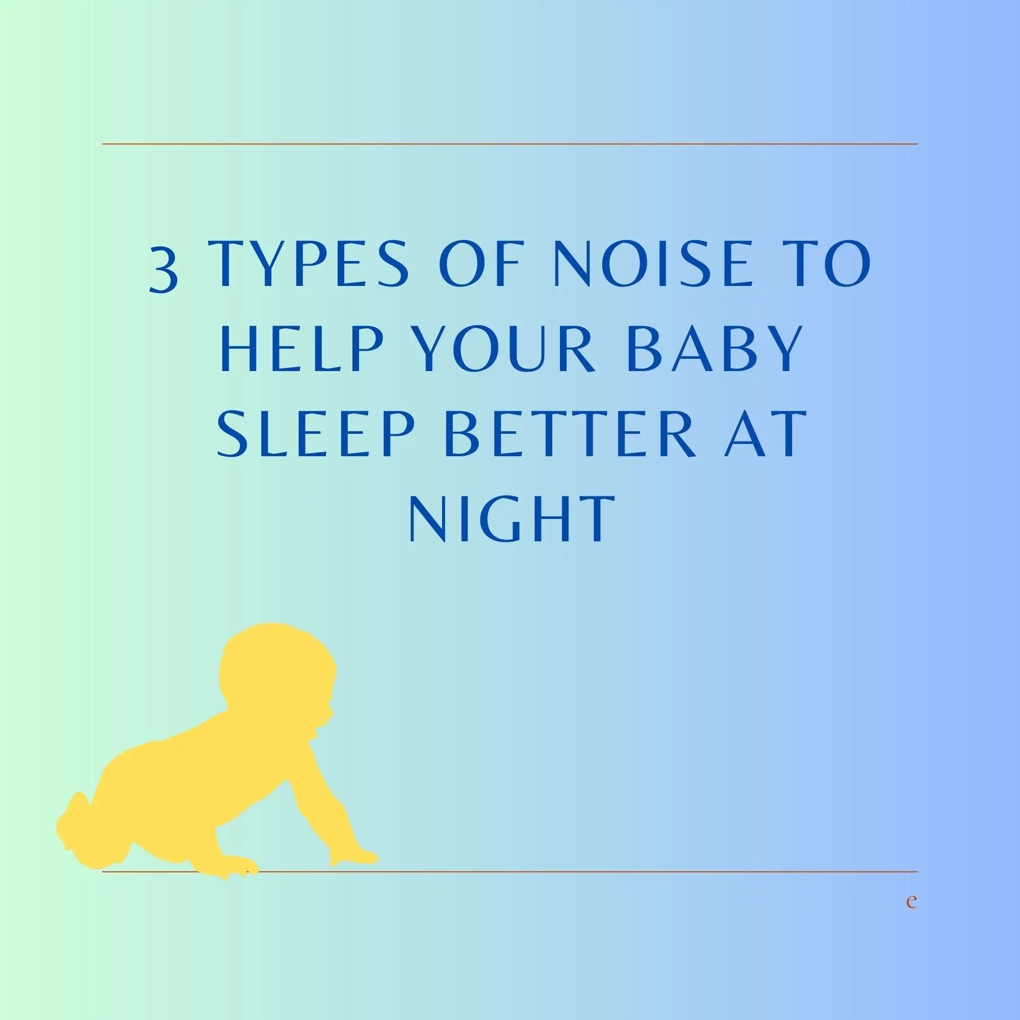 3 Types of Noise to Help Your Baby Sleep Better at Night
