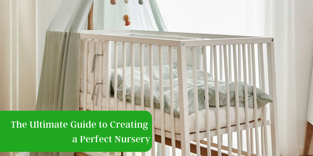 The Ultimate Guide to Creating a Perfect Nursery